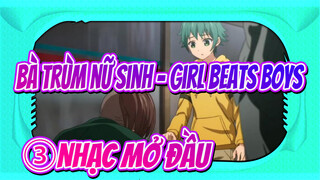 Bà trùm nữ sinh - Girl Beats Boys|③Nhạc mở đầu