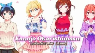 Kanojo Okarishimasu🥵😍🔥「AMV」- Love Not War