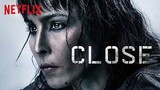 Close (2019) / Full Movie