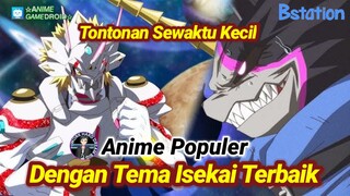 Anime Populer Bertema Isekai Tontonan Sewaktu Kecil Dulu!