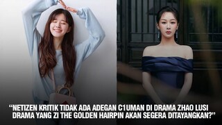 Drama Zhao Lusi Dikritik Netizen Lagi | Drama Yang Zi The Golden Hairpin Tayang