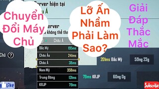 Giải Đáp Thắc Mắc Chuyển Đổi Máy Chủ Trong Game  - Lỡ Tay Ấn Nhầm Thì Phải Làm Sao ? - PUBG Mobile