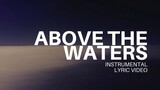 Feast Worship - Above The Waters - Instrumental Lyric Video