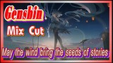 [Genshin  Mix Cut]  May the wind bring the seeds of stories