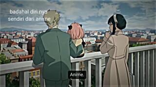 padahal diri nya sendiri dari anime