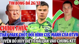 CHÍNH THỨC: THẦY PARK CHỐT ĐỘI HÌNH CỰC MẠNH TUYÊN BỐ HỦY DIỆT THÁI LAN VÀO CHUNG KẾT AFF CUP