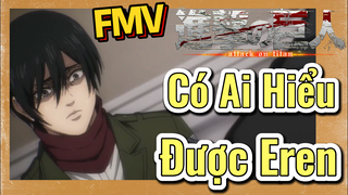 [Đại Chiến Titan] FMV | Có Ai Hiểu Được Eren