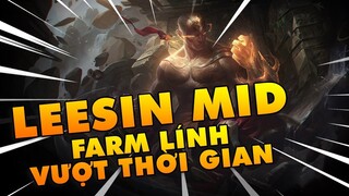 [THROWTHI] Văn Tèo cầm Leesin đi mid farm lính vượt thời gian