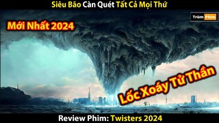 [Review Phim] Thảm Họa Thiên Nhiên Lốc Xoáy Tử Thần Càn Quét Tất Cả Mọi Thứ | Trùm Phim Review