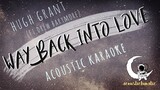 WAY BACK INTO LOVE Hugh Grant (Ft. Drew Barrymore/Acoustic Karaoke)