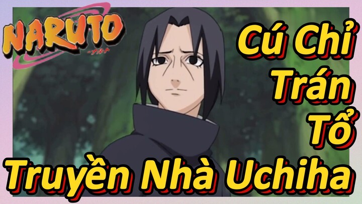 Cú Chỉ Trán Tổ Truyền Nhà Uchiha