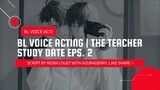 BL VOICE ACTING | THE TEACHER STUDY DATE EPS. 2
