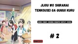 Jijou wo Shiranai Tenkousei ga Guigui Kuru episode 2 subtitle Indonesia