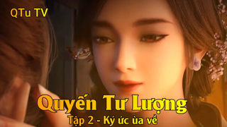 Quyến Tư Lượng Tập 2 - Ký ức ùa về