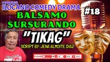ILOCANO COMEDY DRAMA || BALSAMO SURSURANDO 18 | TIKAG
