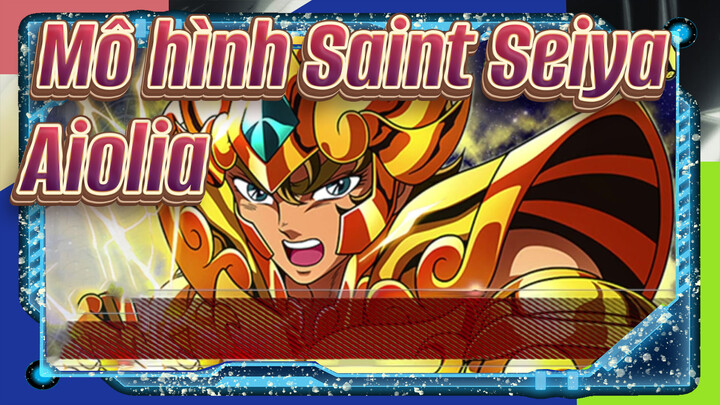 [Mô hình Saint Seiya] Đập hộp mô hình HQS Leo Aiolia của Tsume