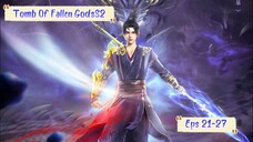 Tomb Of Fallen Gods S2 EPS 21-27 END Sub Indo Hd