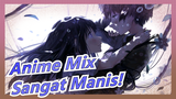 [Anime Mix/Mashup] Sangat Manis! Masuk dan Nikmati