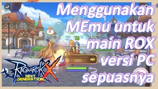 Menggunakan MEmu untuk main ROX versi PC sepuasnya [Ragnarok X: Next Generation]