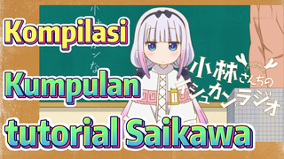 [Miss Kobayashi's Dragon Maid] Kompilasi |  Kumpulan tutorial Saikawa