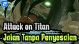 Attack on Titan|Pilih jalanmu sendiri yang kau tidak akan kau sesali_2