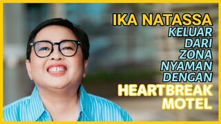 HEARTBREAK MOTEL FILM TERBAIK IKA NATASSA?