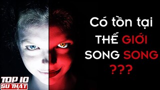 10 Câu chuyện Cực DARK  chứng minh Thế Giới Song Song Có Thật - Bạn Thuộc Thế Giới Nào?