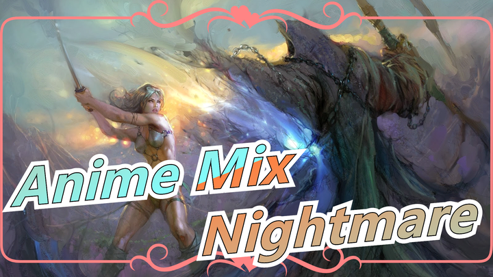 Anime Mix|[Epic/SAD]Nightmare