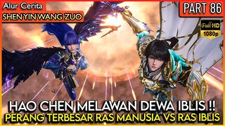 HAO CHEN FULL POWER MELAWAN DEWA IBLIS SEORANG DIRI !! - Alur Donghua #SYWZ THRONE OF SEAL PART 86