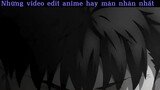 Những màn edit siêu mãn nhãn#anime#edit