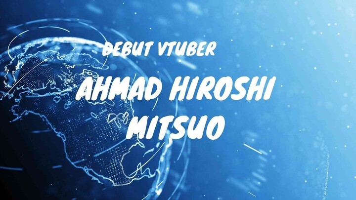 DEBUT VTUBER - AHMAD HIROSHI MITSUO (VTUBER ASAL KAMPAR, RIAU)