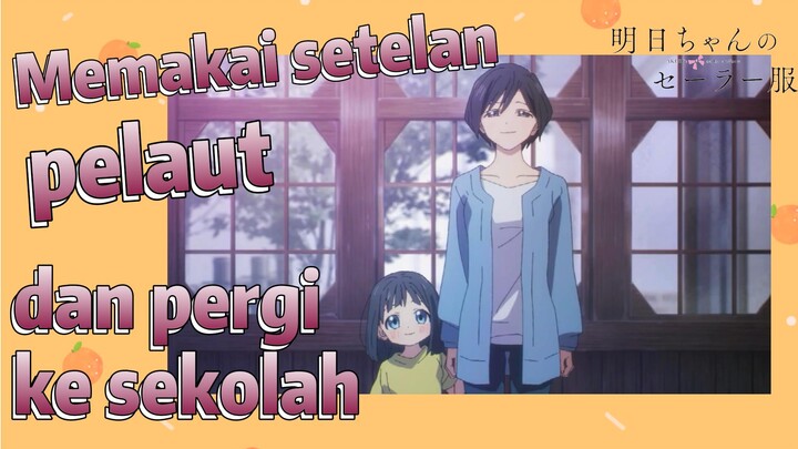 [Akebi's Sailor Uniform] Memakai setelan pelaut dan pergi ke sekolah