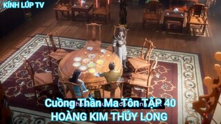 Cuồng Thần Ma Tôn TẬP 40-HOÀNG KIM THÚY LONG