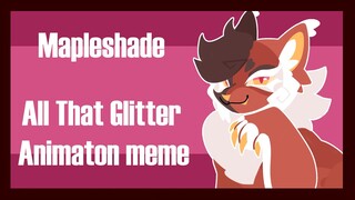 All That Glitters (Animation Meme) Mapleshade Warrior cats