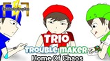 (Fan Animation)Trio Troublemaker - Home Of Chaos