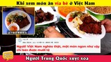 Dân mạng Trung Quốc đứng hình khi thấy món ăn vỉa hè ở Việt Nam toàn món ngon?... |Netizen react