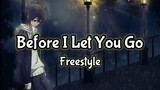 Before I Let You Go - Freestyle ( Lyrics ) | KamoteQue Official