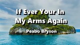 If Ever Your In My Arms Again - Peabo Bryson ( Lyrics )