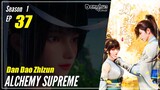 【Dan Dao Zhizun】  Season 1 Episode 37  - Alchemy Supreme | Donghua - 1080P