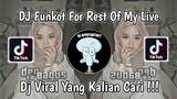 DJ FUNKOT FOR THE REST OF MY LIVE VIRAL TIK TOK TERBARU 2023 YANG KALIAN CARI !