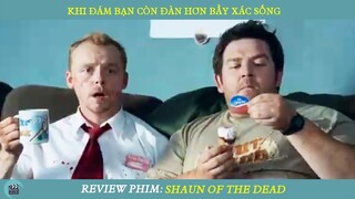 Review Phim ST I Khi Đám Bạn Thân Của Bạn Còn Đần Độn Hơn Cả Bầy Xác Sống I Phim Zombie