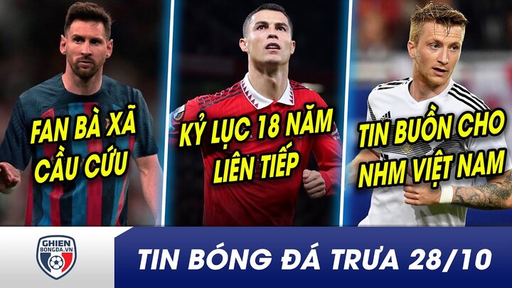 BẢN TIN TRƯA 28/10|Fan Barca kêu cứu, Messi sẽ không đến EPL? CR7 đạt cột mốc VĨĐẠI 18 năm liên tiếp