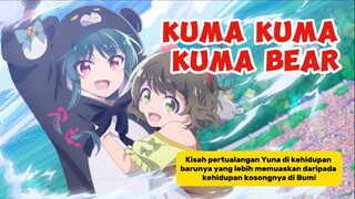 Kuma Kuma Kuma Bear✨  Kisah pertualangan Yuna di kehidupan barunya yang lebih Mengasikkan🔥