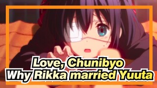 Love, Chunibyo|That why Rikka married Yuuta