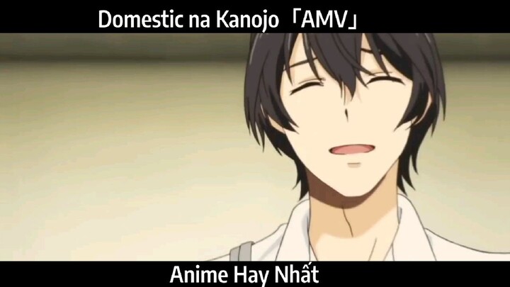 Domestic na Kanojo「AMV」Hay Nhất