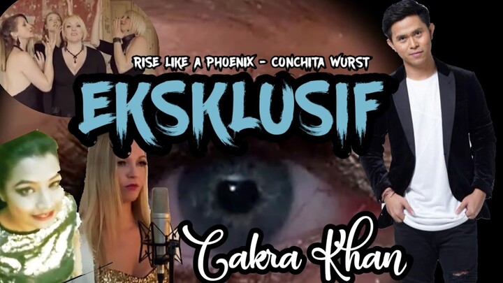 COVER RISE LIKE A PHOENIX - CONCHITA WURST CAKRA KHAN DIKOMBINASI DENGAN COVER LAGU PENYANYI LUAR