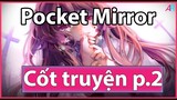 (Cốt Truyện Game P.2) Pocket Mirror: Kết Thúc Cho Ác Mộng, Có Thật Vậy Không? [P.2]