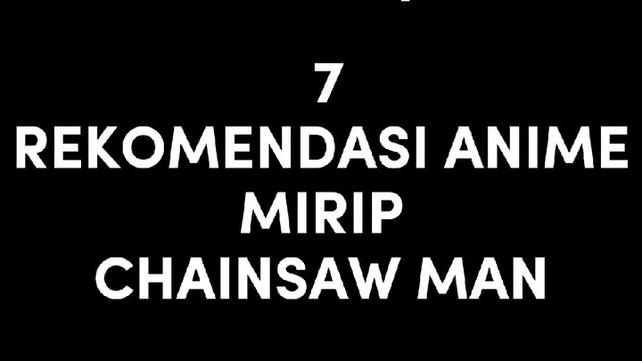 Nonton banh 😎☕ || 7 REKOMENDASI ANIME MIRIP CHAINSAW MAN