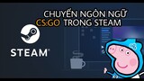 CSGO - Hướng Dẫn Cài Đặt Ngôn Ngữ Từ Anh Sang Việt Trong CSGO