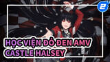 [Học viện đỏ đen AMV] Castle - Halsey_2